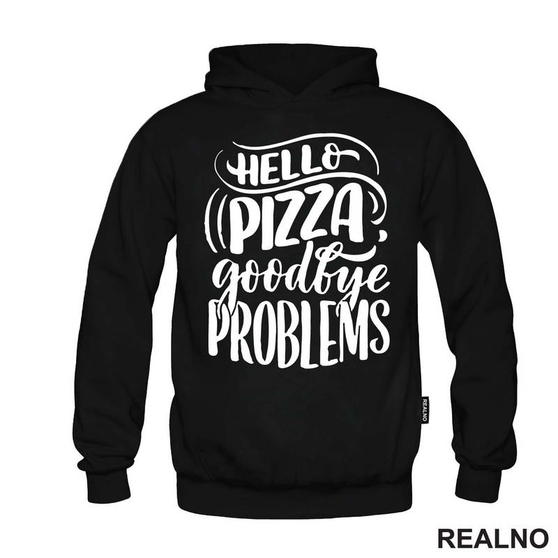 Hello Pizza, Goodbye Problems - Hrana - Food - Majica