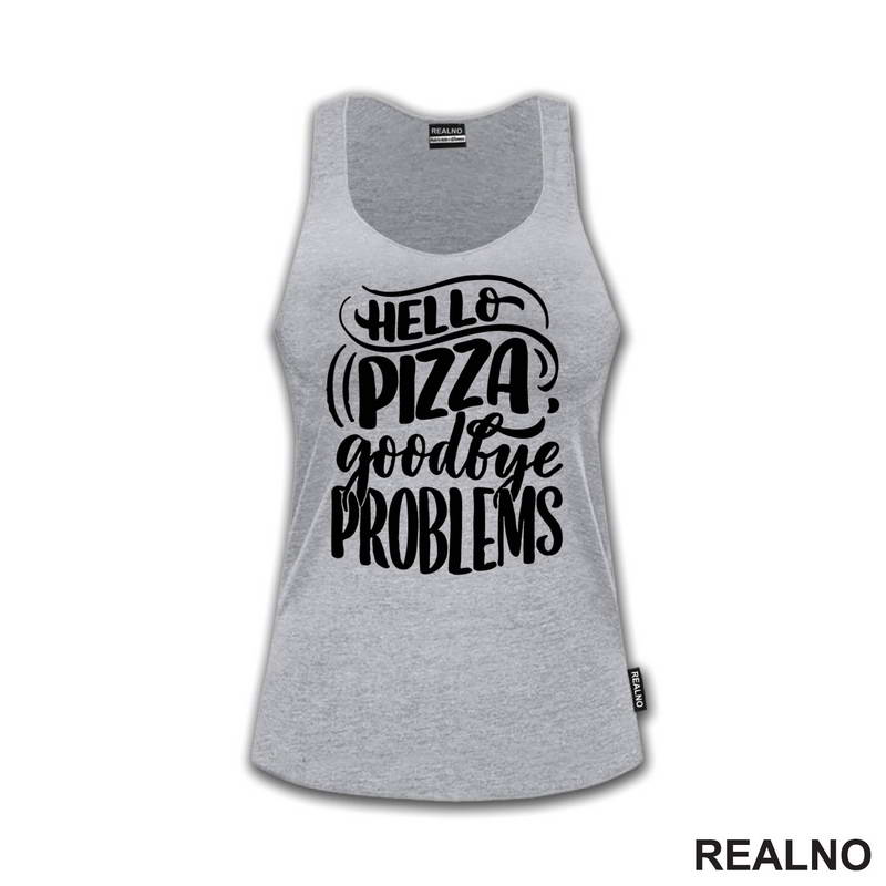 Hello Pizza, Goodbye Problems - Hrana - Food - Majica