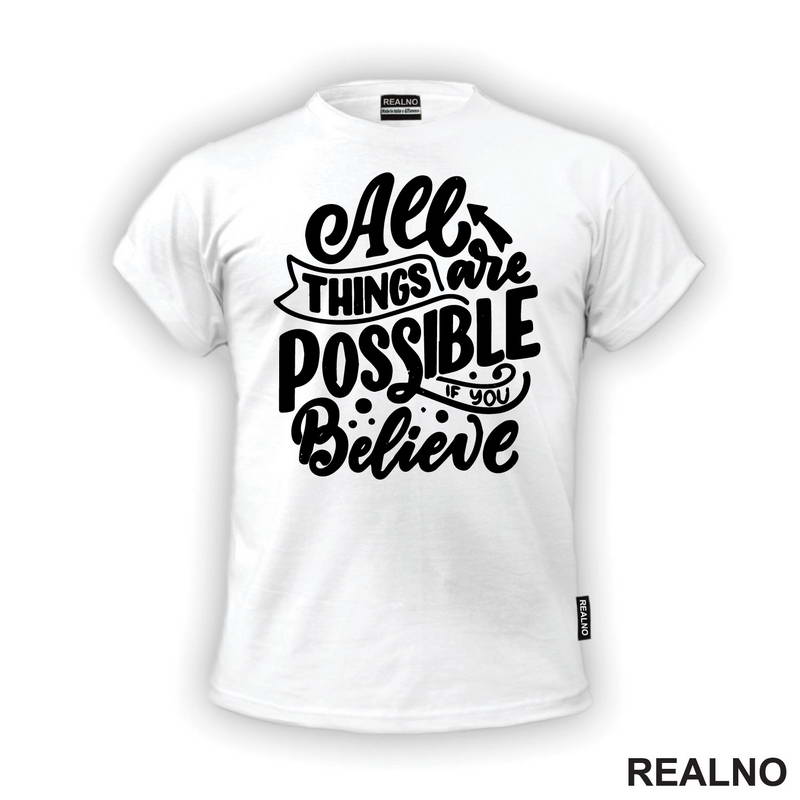 All Things Are Possible If You Believe - Motivation - Quotes - Majica