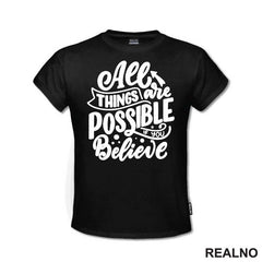 All Things Are Possible If You Believe - Motivation - Quotes - Majica