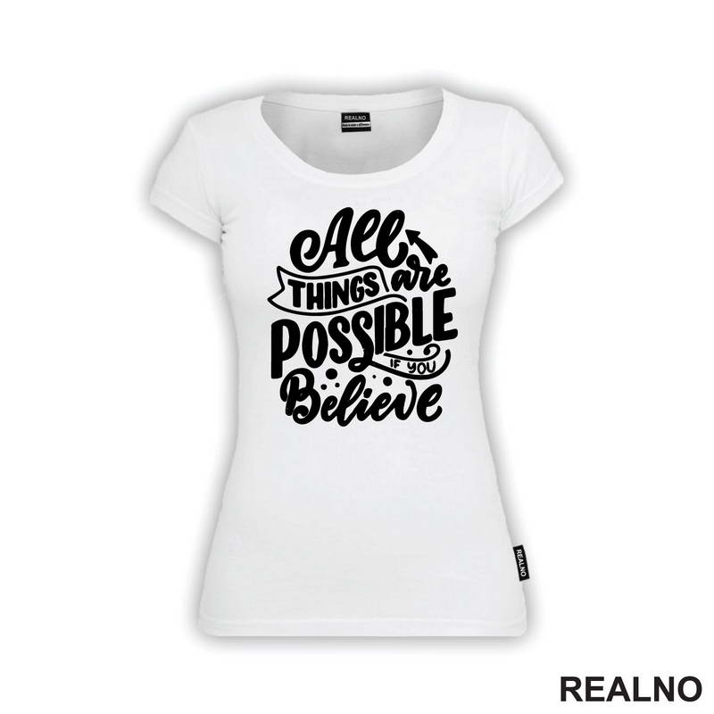 All Things Are Possible If You Believe - Motivation - Quotes - Majica