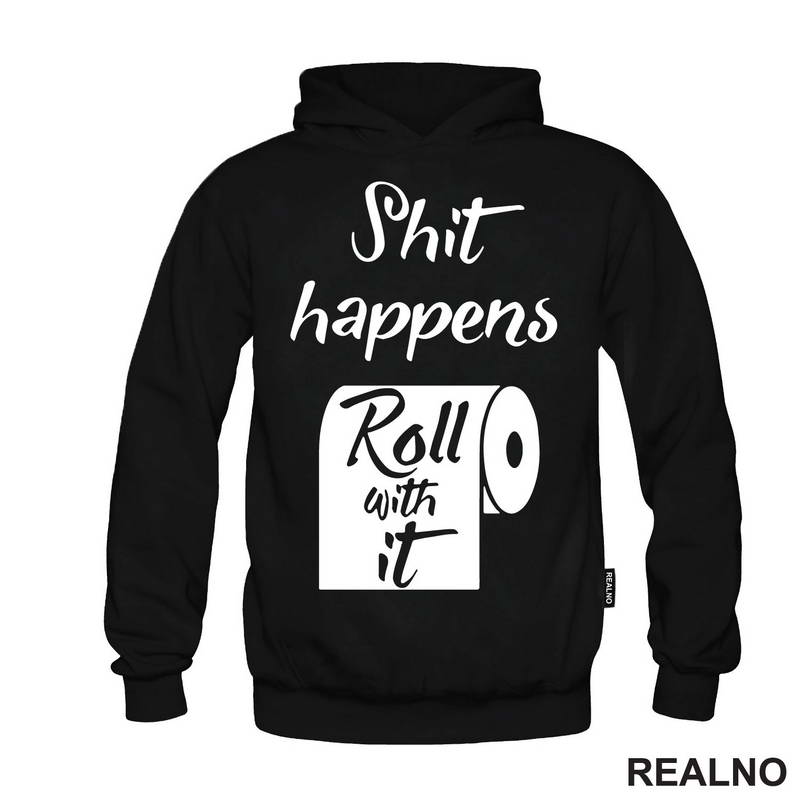 Shit Happens, Roll With It - Humor - Majica