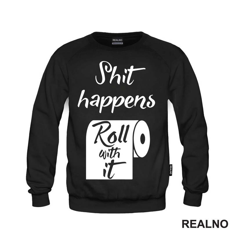 Shit Happens, Roll With It - Humor - Majica