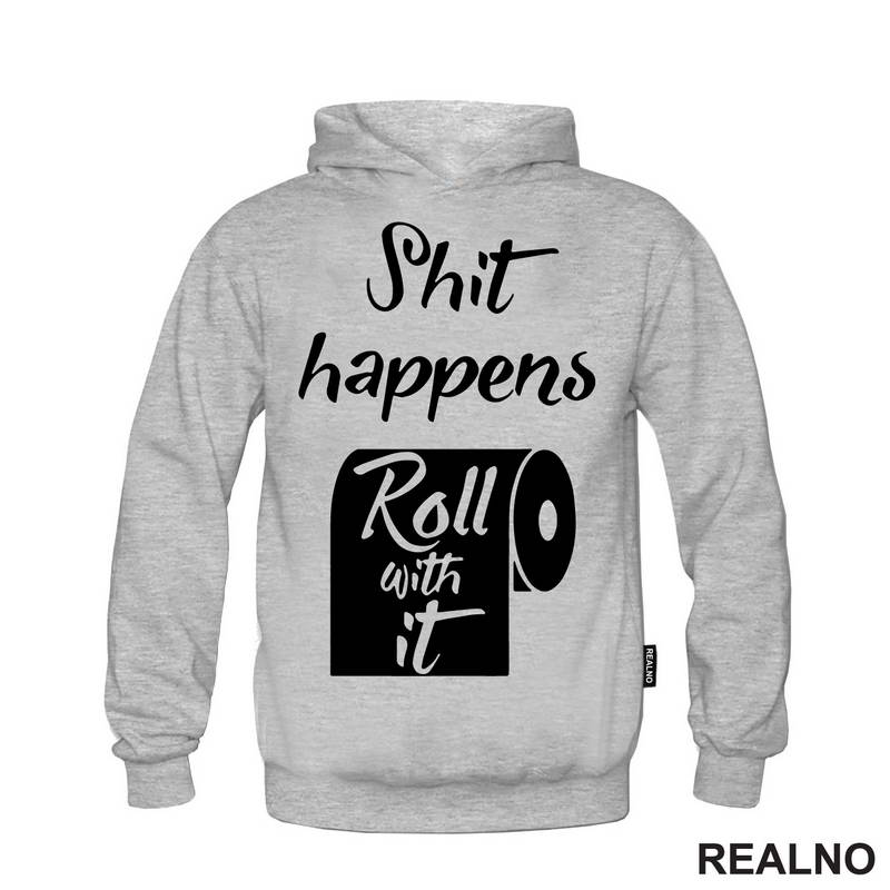 Shit Happens, Roll With It - Humor - Majica