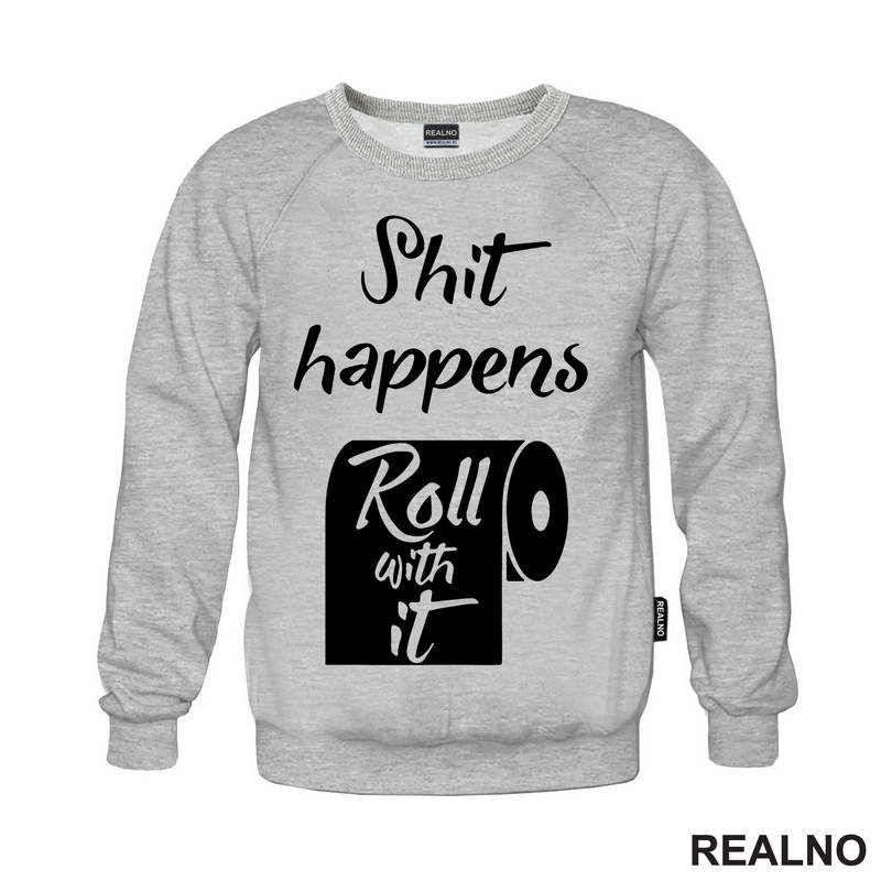 Shit Happens, Roll With It - Humor - Majica