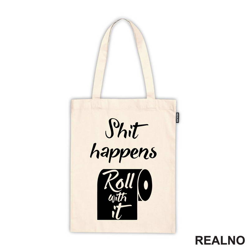 Shit Happens, Roll With It - Humor - Majica