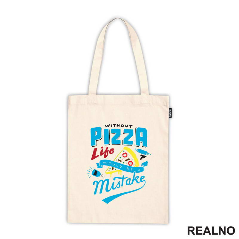 Without Pizza Life Would Be A Mistake - Hrana - Food - Majica