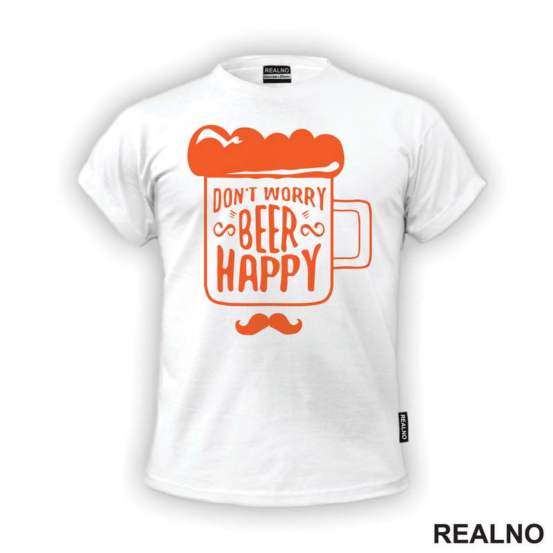 Don't Worry Beer Happy - Beer Mug - Humor - Majica