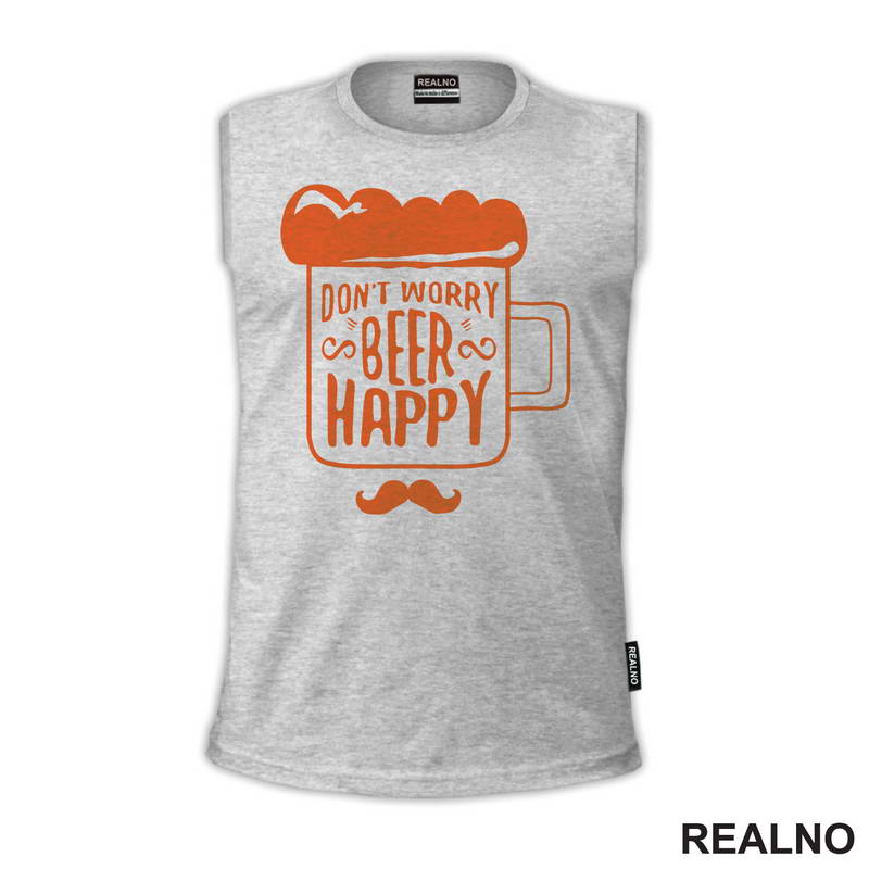 Don't Worry Beer Happy - Beer Mug - Humor - Majica