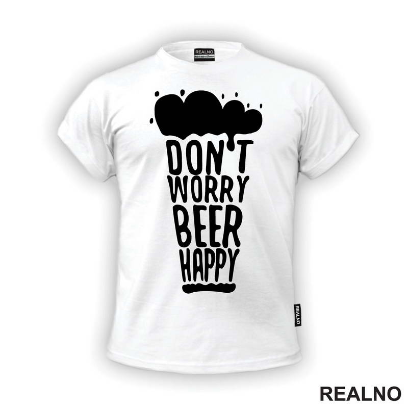 Don't Worry Beer Happy - Beer Glass - Humor - Majica