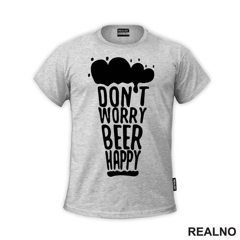 Don't Worry Beer Happy - Beer Glass - Humor - Majica
