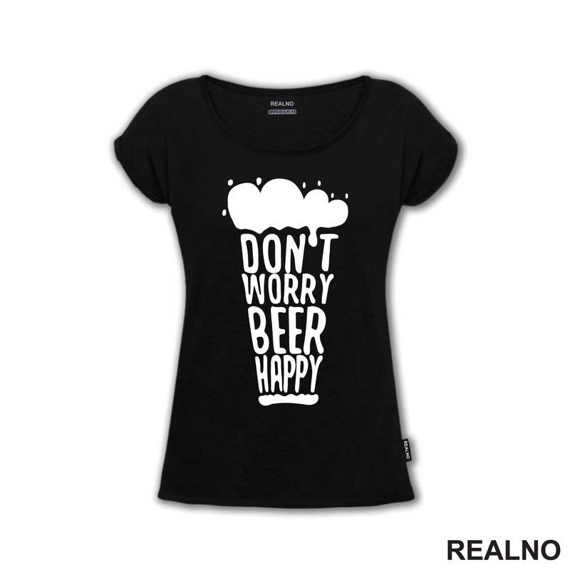 Don't Worry Beer Happy - Beer Glass - Humor - Majica