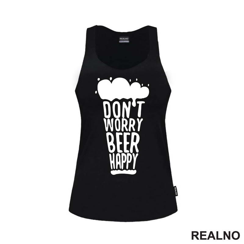 Don't Worry Beer Happy - Beer Glass - Humor - Majica