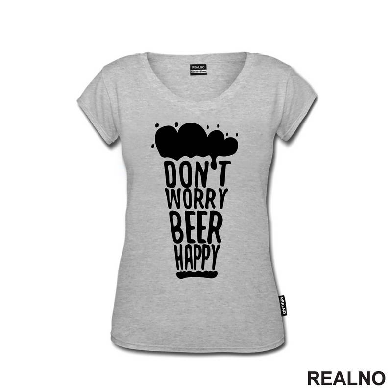 Don't Worry Beer Happy - Beer Glass - Humor - Majica