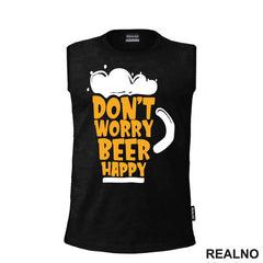 Don't Worry Beer Happy - Glass - Humor - Majica