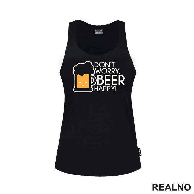 Don't Worry Beer Happy - Smiling - Humor - Majica