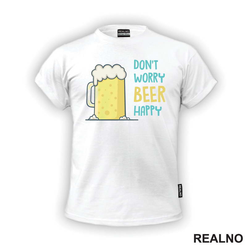 Don't Worry Beer Happy - Blue - Humor - Majica