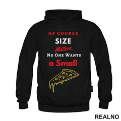Of Course Size Matters. No One Wants A Small Pizza - Hrana - Food - Majica