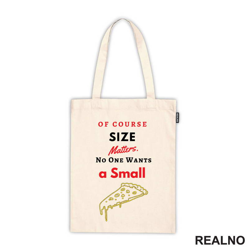 Of Course Size Matters. No One Wants A Small Pizza - Hrana - Food - Majica