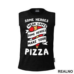 Some Heroes Wear Capes, Some Heroes Make Your Pizza - Hrana - Food - Majica