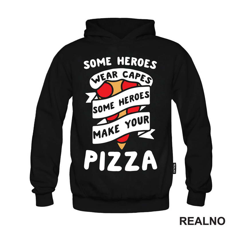 Some Heroes Wear Capes, Some Heroes Make Your Pizza - Hrana - Food - Majica