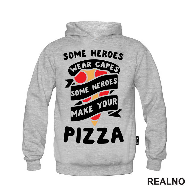 Some Heroes Wear Capes, Some Heroes Make Your Pizza - Hrana - Food - Majica
