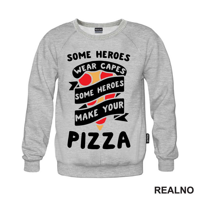Some Heroes Wear Capes, Some Heroes Make Your Pizza - Hrana - Food - Majica