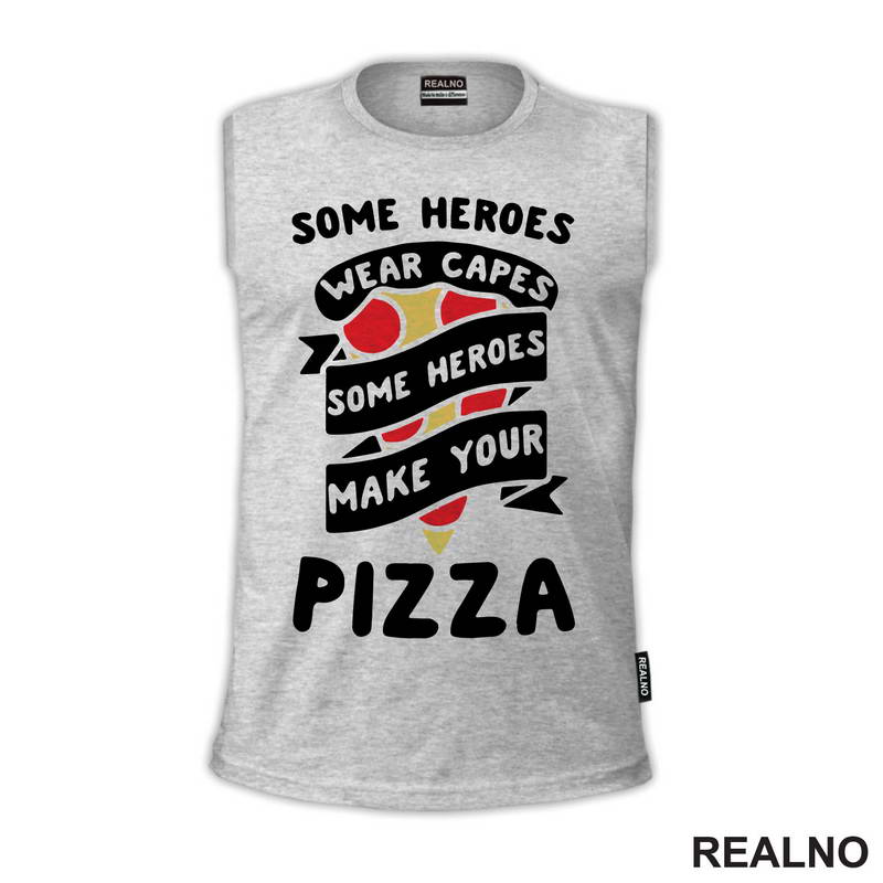 Some Heroes Wear Capes, Some Heroes Make Your Pizza - Hrana - Food - Majica