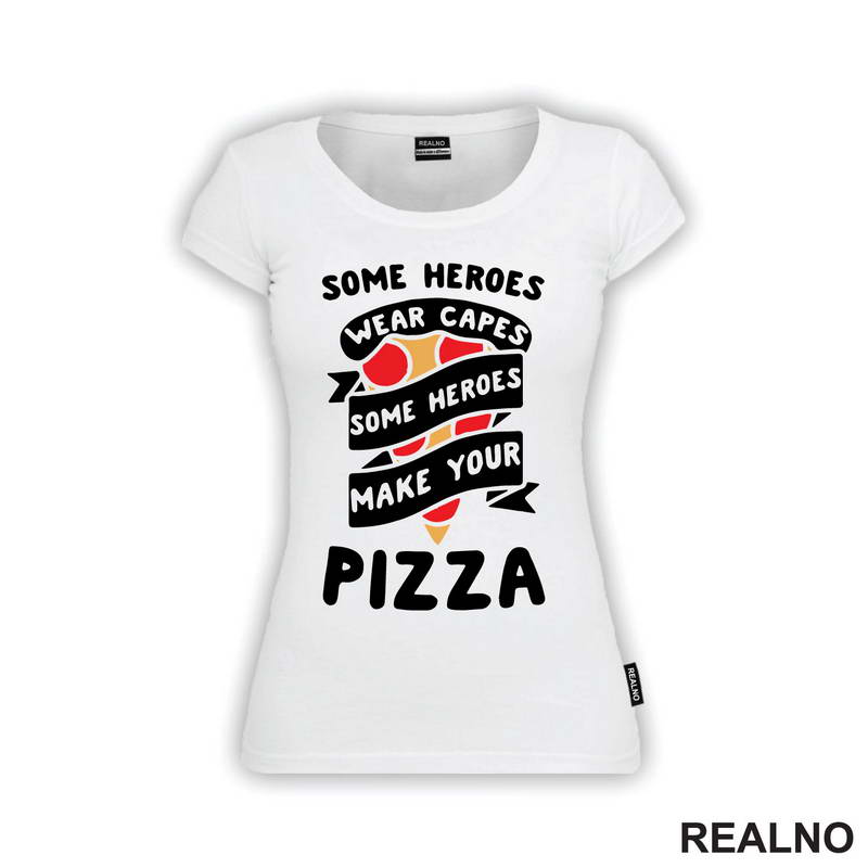 Some Heroes Wear Capes, Some Heroes Make Your Pizza - Hrana - Food - Majica