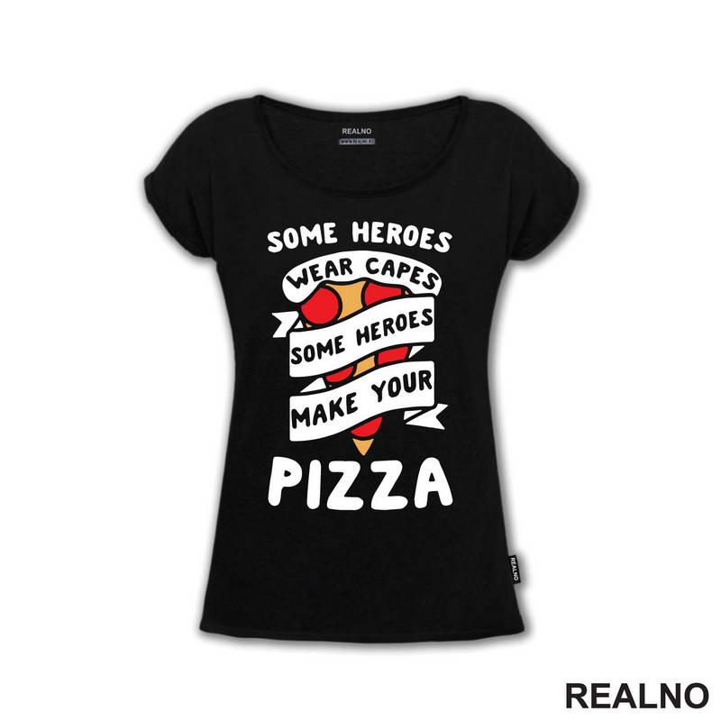 Some Heroes Wear Capes, Some Heroes Make Your Pizza - Hrana - Food - Majica