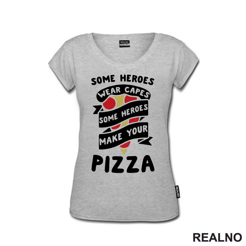 Some Heroes Wear Capes, Some Heroes Make Your Pizza - Hrana - Food - Majica