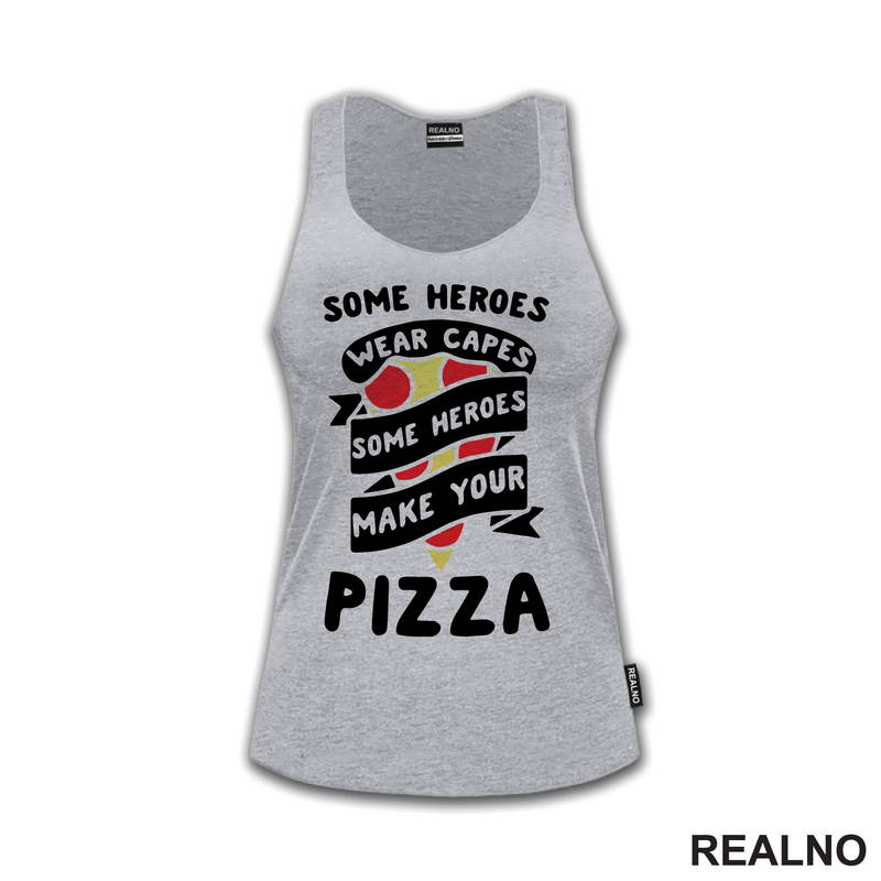 Some Heroes Wear Capes, Some Heroes Make Your Pizza - Hrana - Food - Majica