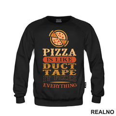 Pizza Is Like Duct Tape, It Fixes Everything - Hrana - Food - Majica