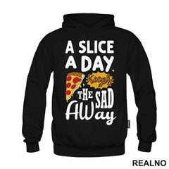 A Slice A Day Keeps The Sad Away - Hrana - Food - Majica