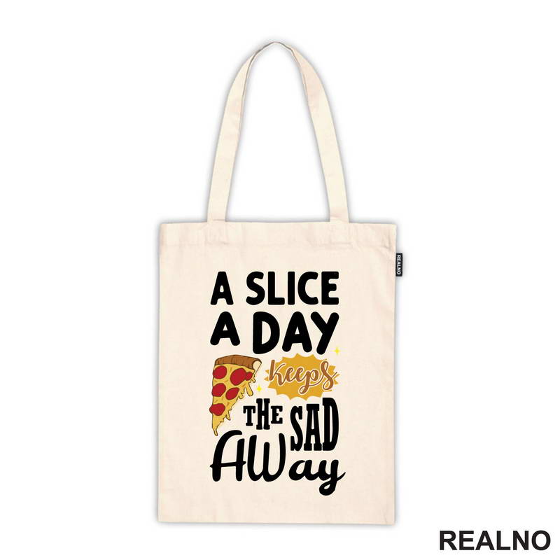 A Slice A Day Keeps The Sad Away - Hrana - Food - Majica