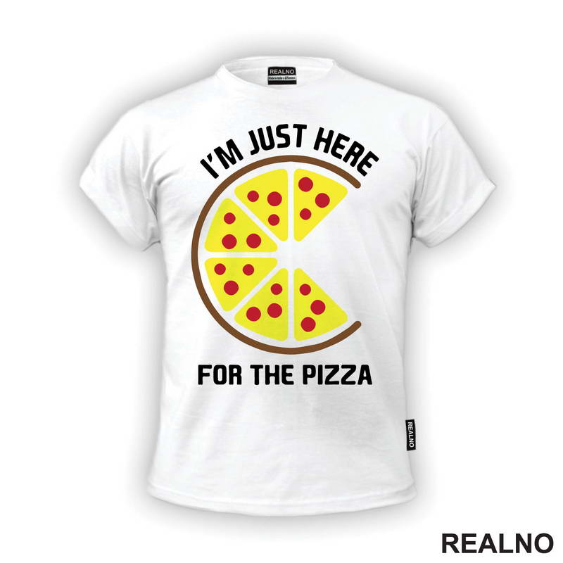 I'm Just Here For The Pizza - Hrana - Food - Majica