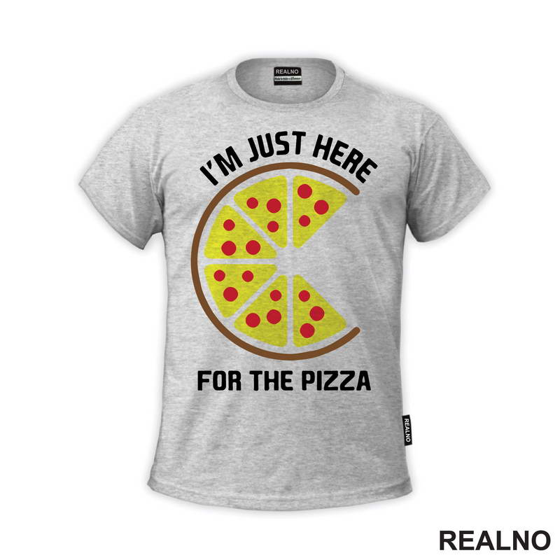 I'm Just Here For The Pizza - Hrana - Food - Majica