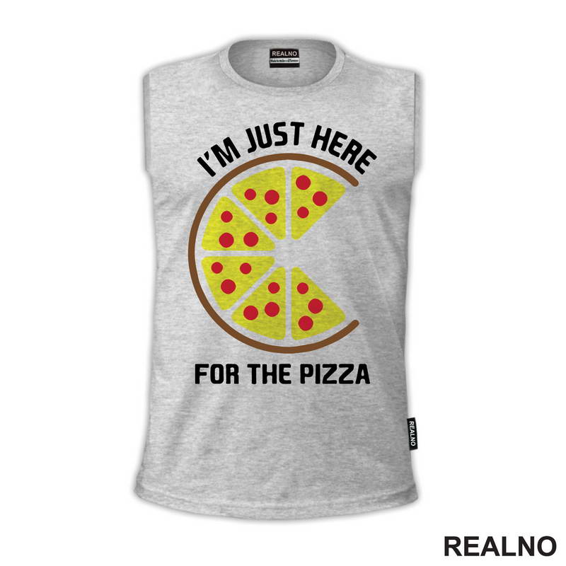 I'm Just Here For The Pizza - Hrana - Food - Majica