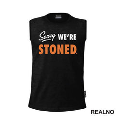 Sorry, We're Stoned - Humor - Majica