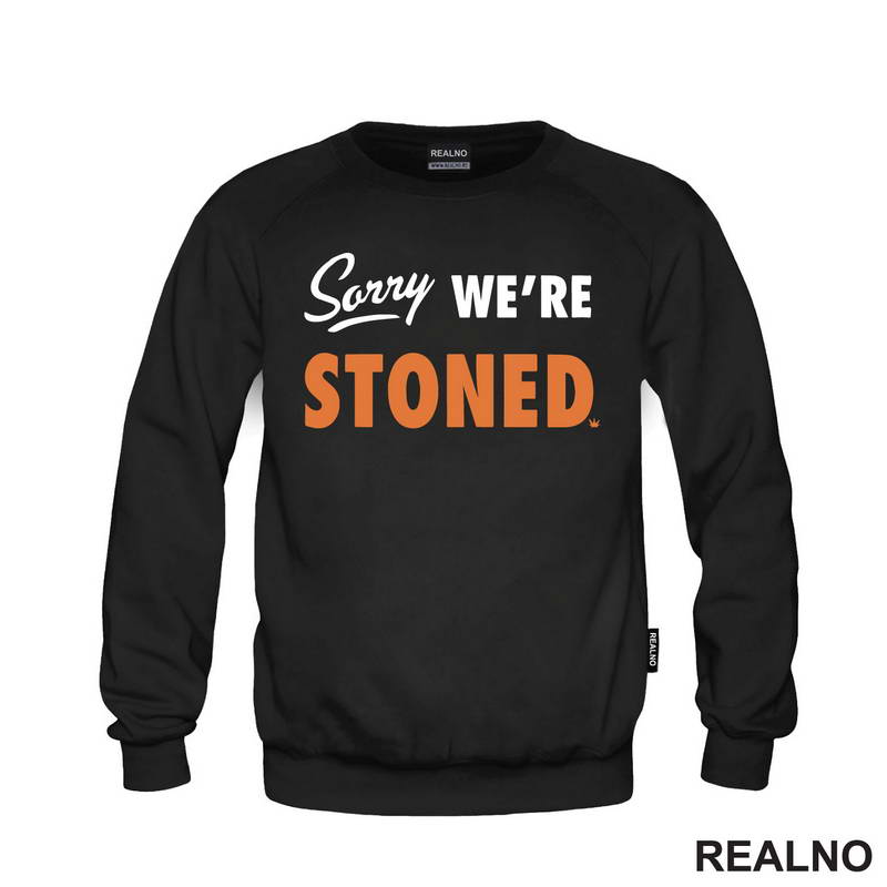 Sorry, We're Stoned - Humor - Majica