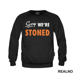 Sorry, We're Stoned - Humor - Majica