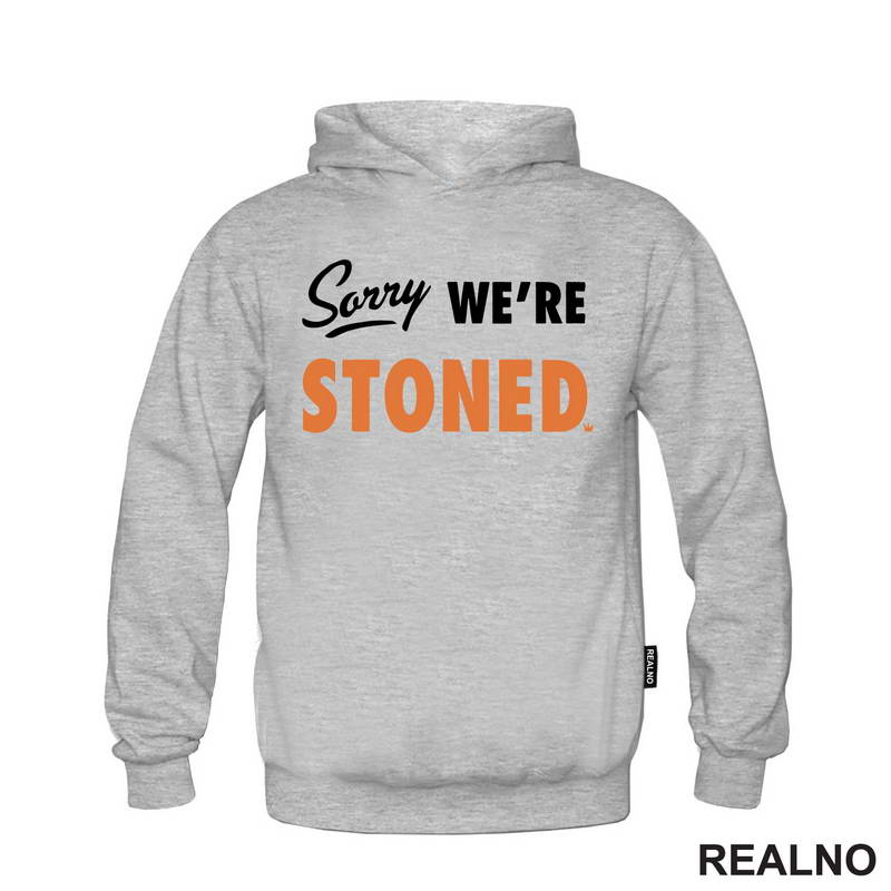 Sorry, We're Stoned - Humor - Majica