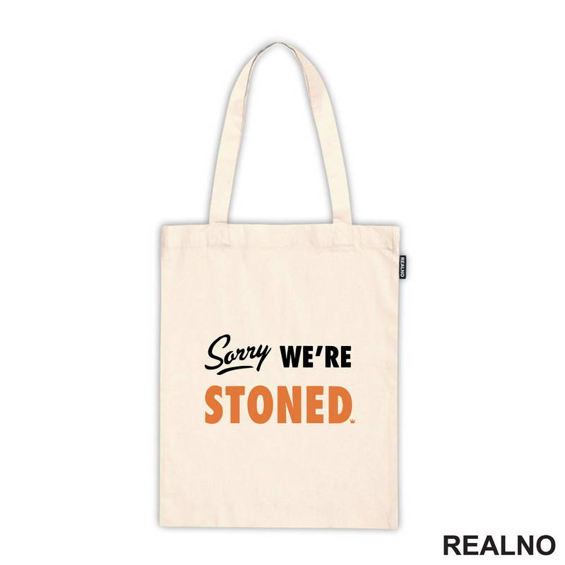 Sorry, We're Stoned - Humor - Majica