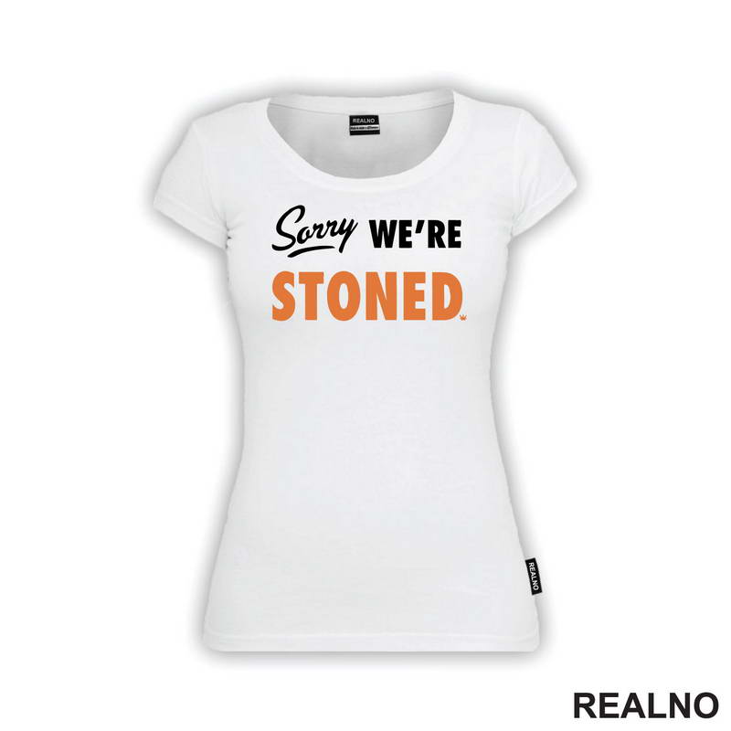 Sorry, We're Stoned - Humor - Majica