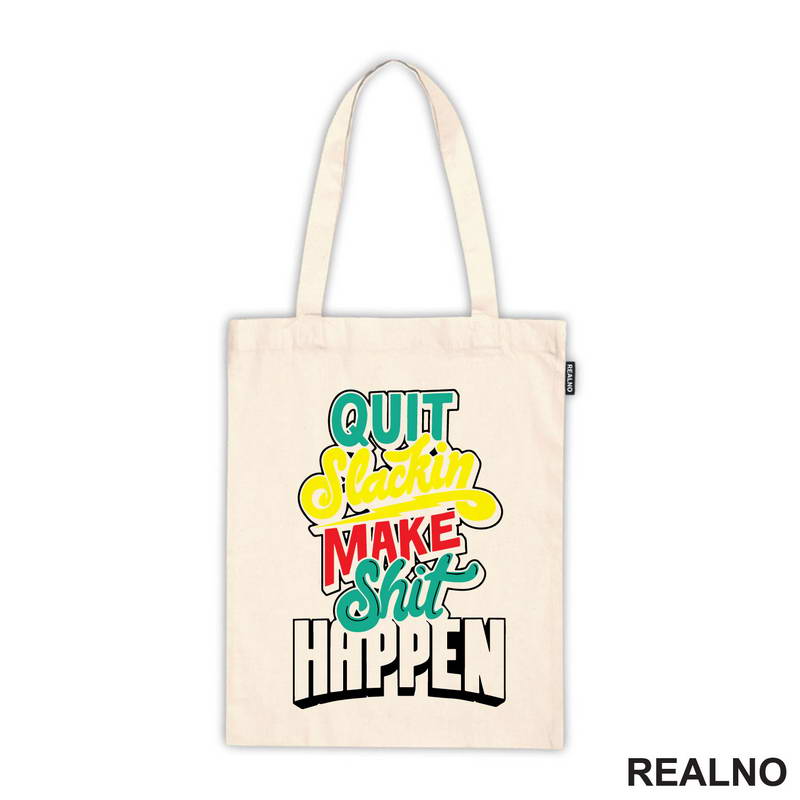 Quit Slackin Make Shit Happen - Motivation - Quotes - Majica