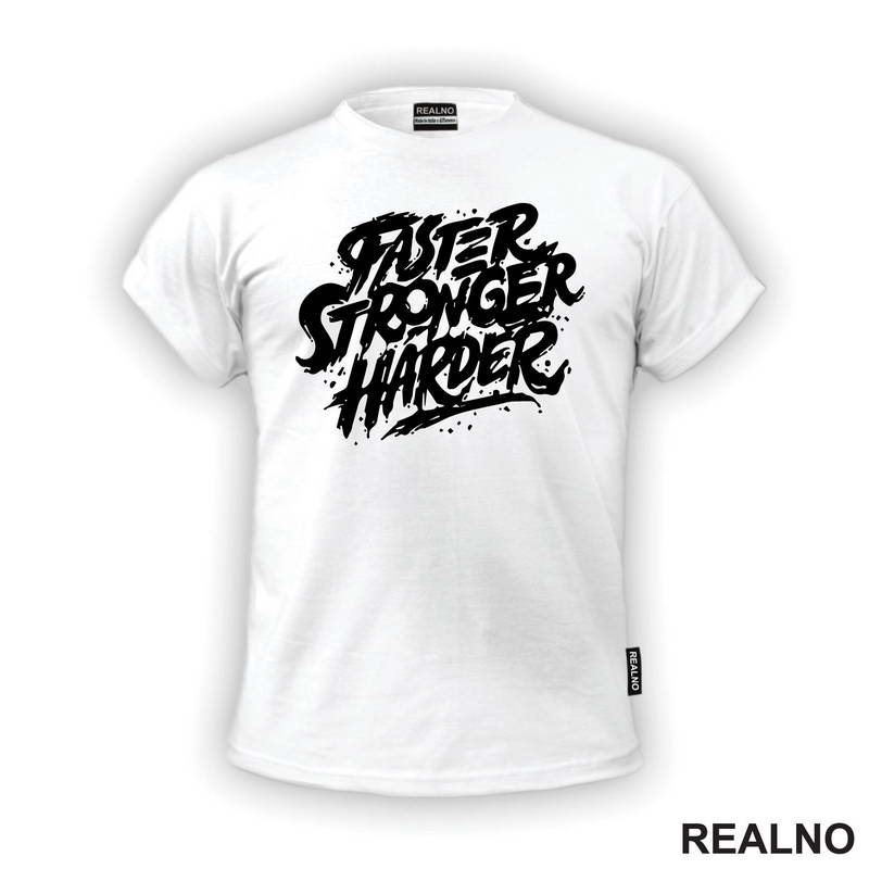 Faster, Stronger, Harder - Motivation - Quotes - Majica
