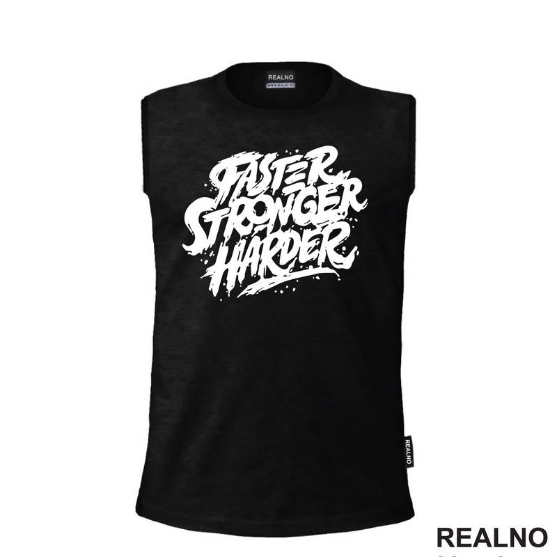 Faster, Stronger, Harder - Motivation - Quotes - Majica