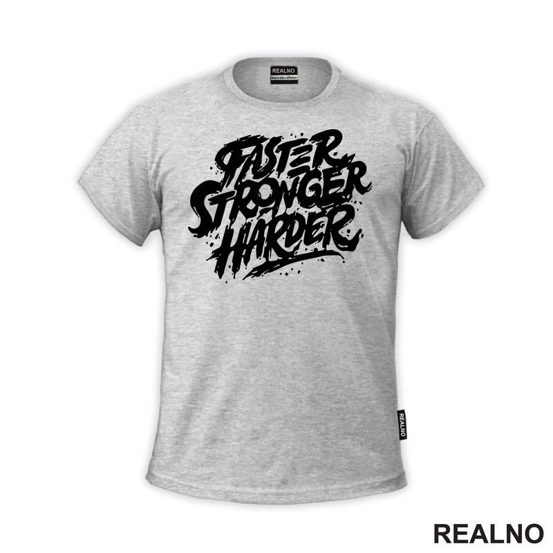 Faster, Stronger, Harder - Motivation - Quotes - Majica