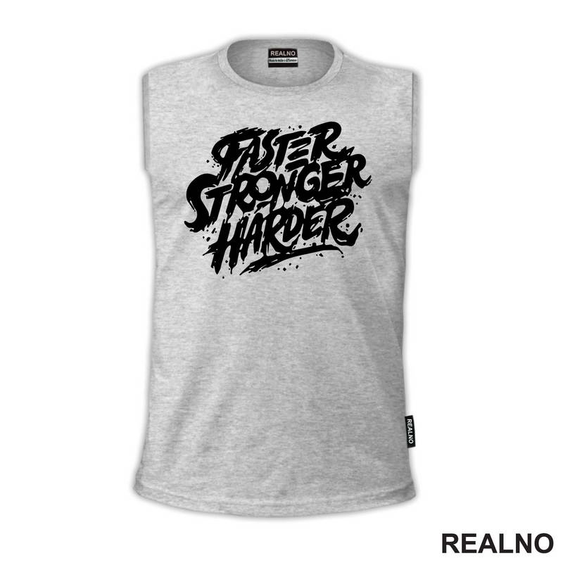 Faster, Stronger, Harder - Motivation - Quotes - Majica