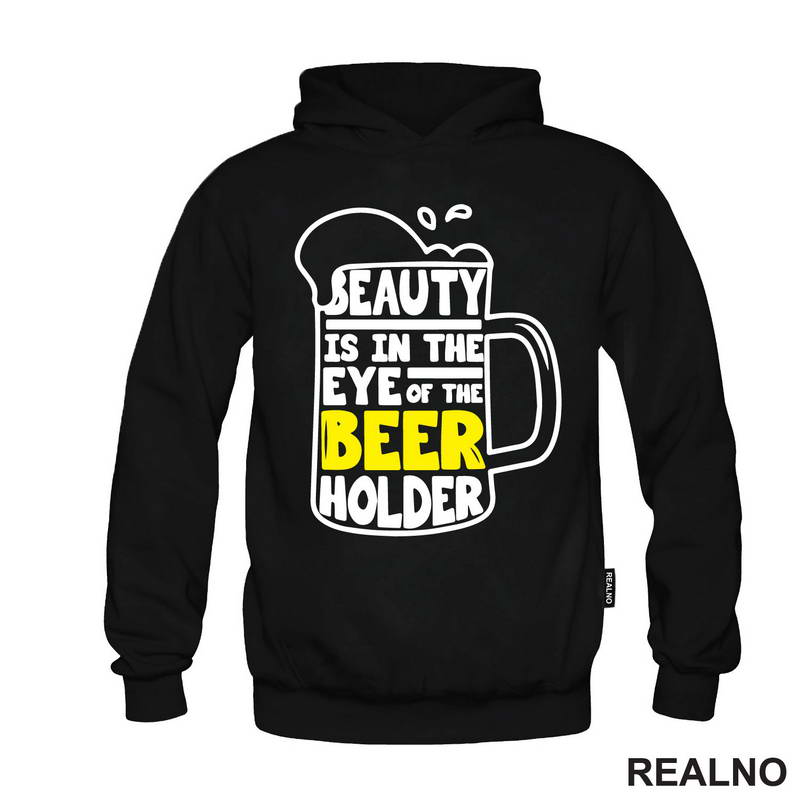 Beauty Is In The Eye Of The Beer Holder - Beer Mug - Humor - Majica